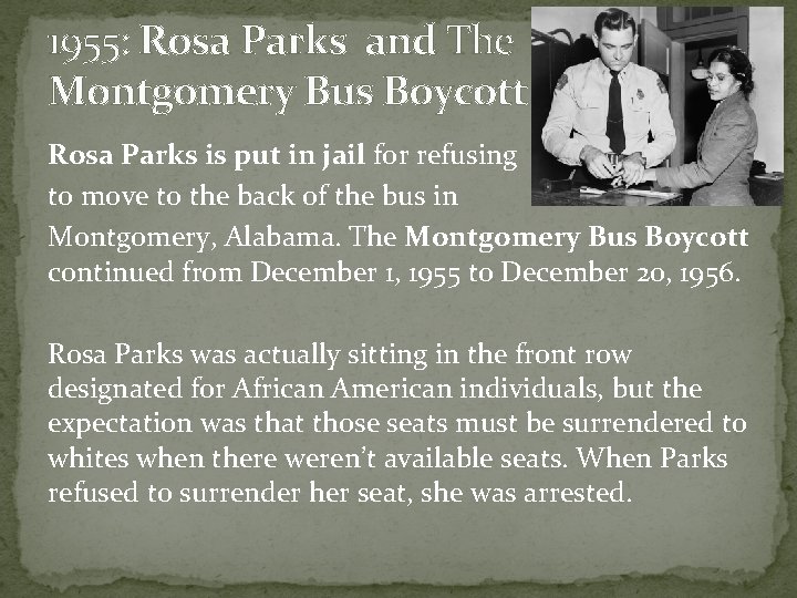 1955: Rosa Parks and The Montgomery Bus Boycott Rosa Parks is put in jail