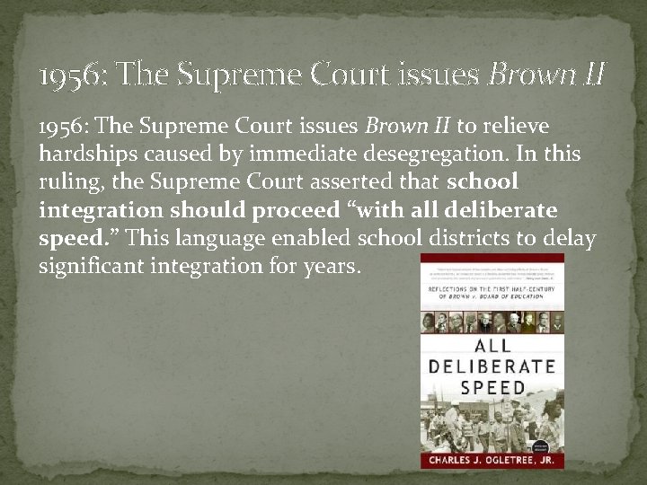 1956: The Supreme Court issues Brown II to relieve hardships caused by immediate desegregation.
