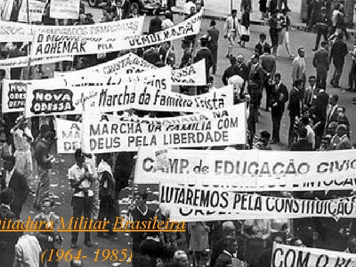 Ditadura Militar Brasileira (1964 - 1985) 