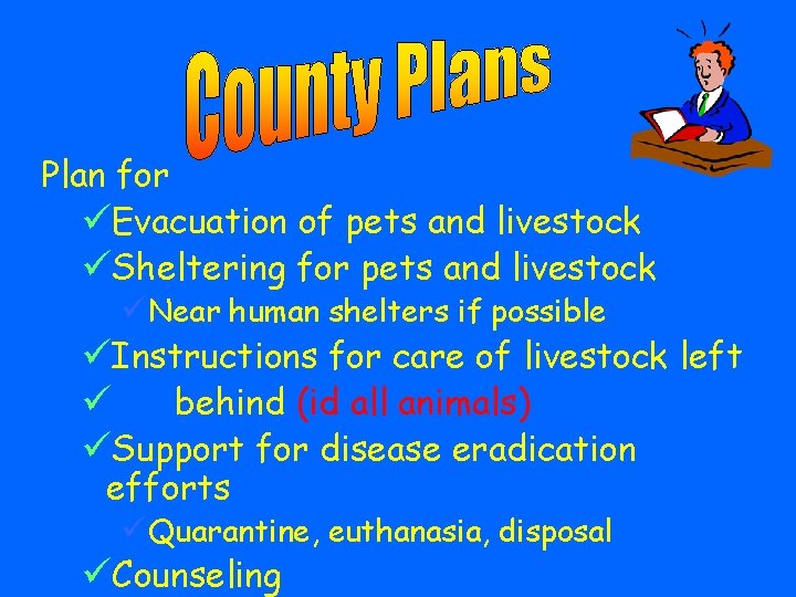 Plan for üEvacuation of pets and livestock üSheltering for pets and livestock üNear human