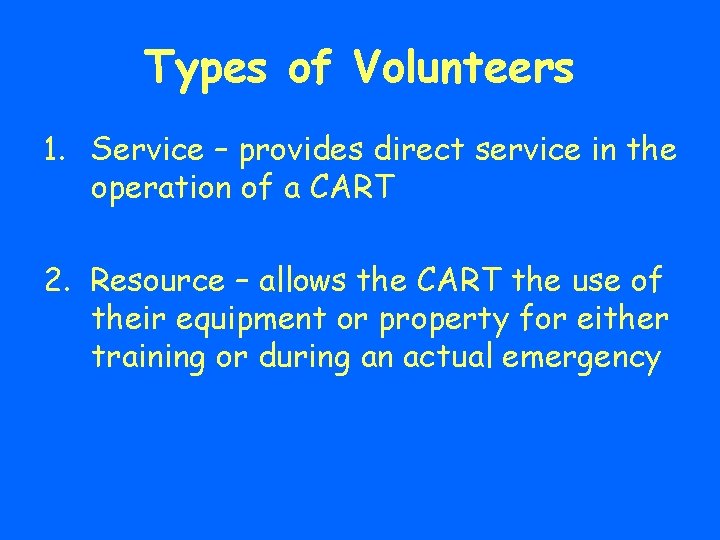 Types of Volunteers 1. Service – provides direct service in the operation of a