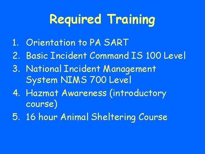 Required Training 1. Orientation to PA SART 2. Basic Incident Command IS 100 Level