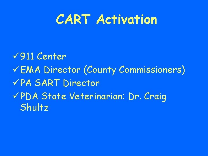 CART Activation ü 911 Center ü EMA Director (County Commissioners) ü PA SART Director