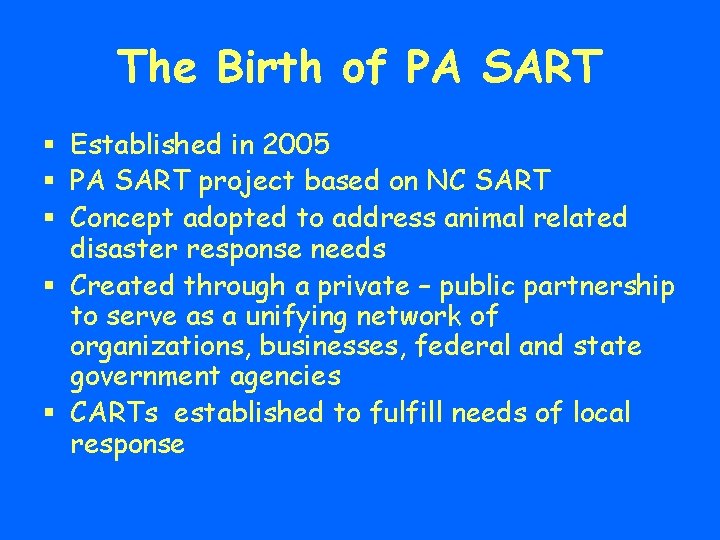 The Birth of PA SART § Established in 2005 § PA SART project based