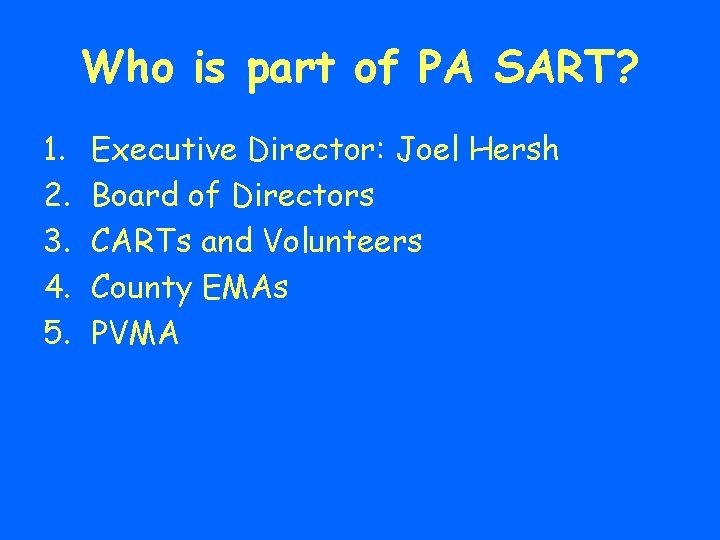 Who is part of PA SART? 1. 2. 3. 4. 5. Executive Director: Joel