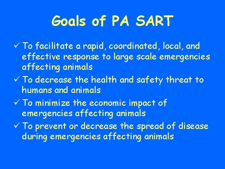 Goals of PA SART ü To facilitate a rapid, coordinated, local, and effective response