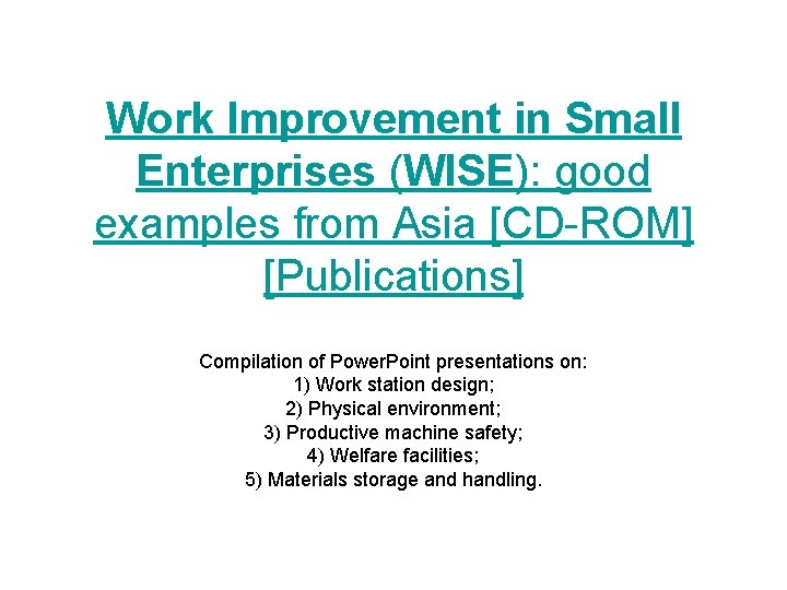 Work Improvement in Small Enterprises (WISE): good examples from Asia [CD-ROM] [Publications] Compilation of