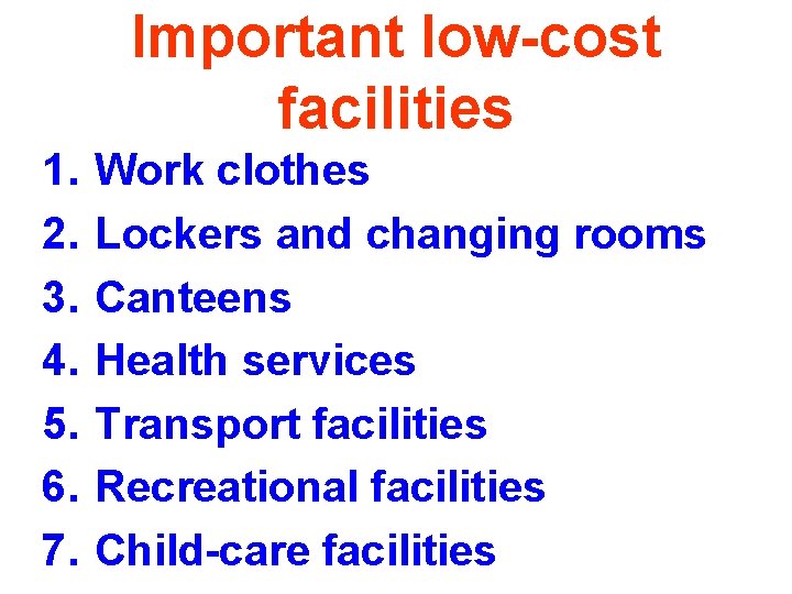 Important low-cost facilities 1. 2. 3. 4. 5. 6. 7. Work clothes Lockers and Important low-cost facilities 1. 2. 3. 4. 5. 6. 7. Work clothes Lockers and