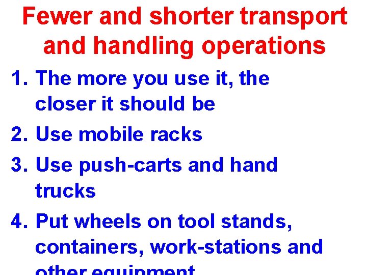 Fewer and shorter transport and handling operations 1. The more you use it, the Fewer and shorter transport and handling operations 1. The more you use it, the