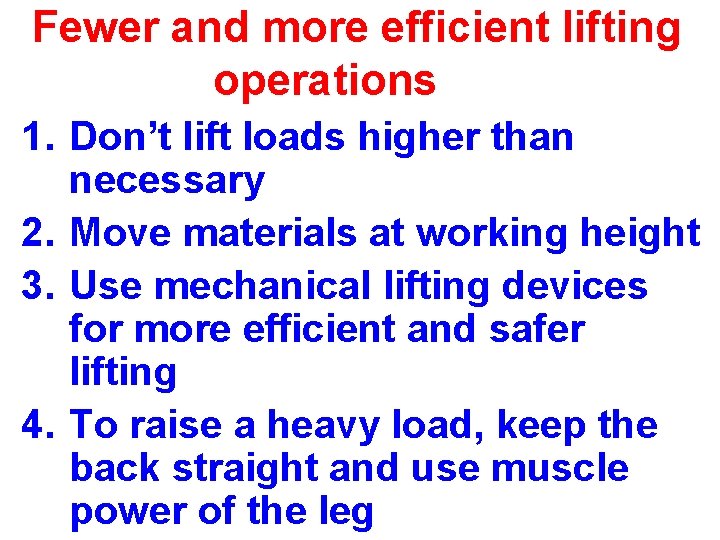 Fewer and more efficient lifting operations 1. Don’t lift loads higher than necessary 2. Fewer and more efficient lifting operations 1. Don’t lift loads higher than necessary 2.