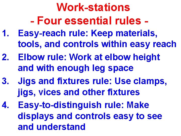 Work-stations - Four essential rules 1. Easy-reach rule: Keep materials, tools, and controls within Work-stations - Four essential rules 1. Easy-reach rule: Keep materials, tools, and controls within