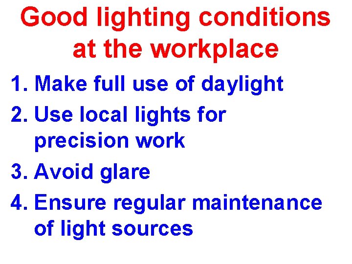 Good lighting conditions at the workplace 1. Make full use of daylight 2. Use Good lighting conditions at the workplace 1. Make full use of daylight 2. Use