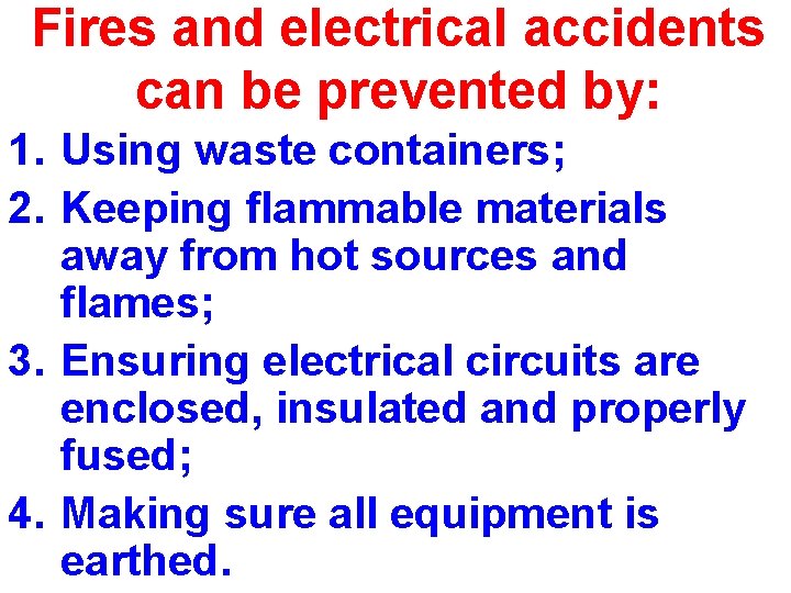 Fires and electrical accidents can be prevented by: 1. Using waste containers; 2. Keeping Fires and electrical accidents can be prevented by: 1. Using waste containers; 2. Keeping
