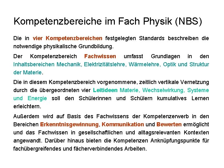 Kompetenzbereiche im Fach Physik (NBS) Die in vier Kompetenzbereichen festgelegten Standards beschreiben die notwendige