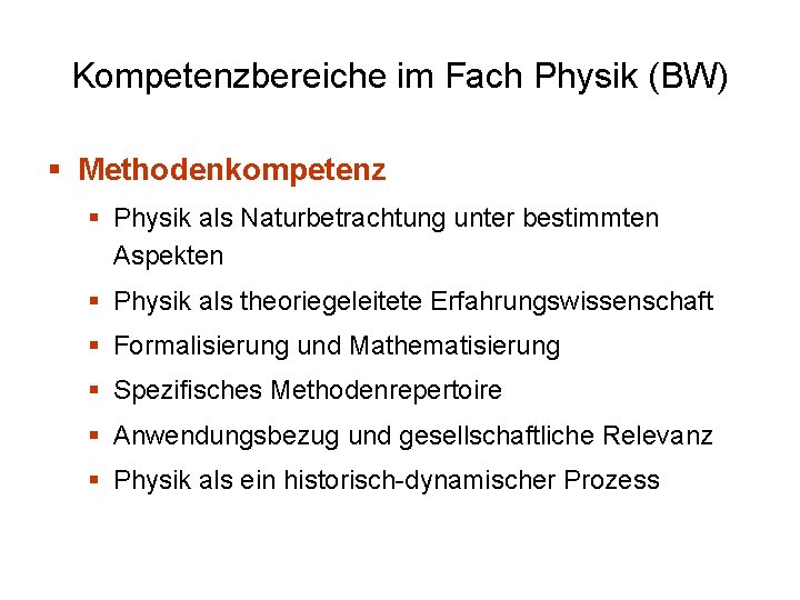 Kompetenzbereiche im Fach Physik (BW) § Methodenkompetenz § Physik als Naturbetrachtung unter bestimmten Aspekten