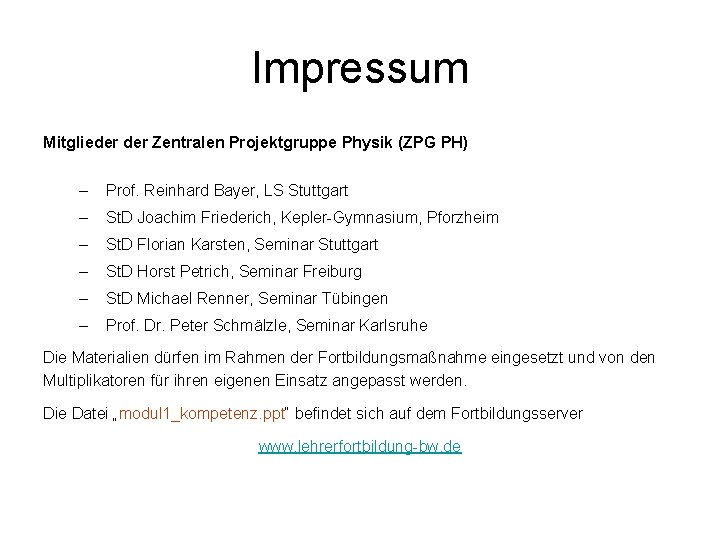 Impressum Mitglieder Zentralen Projektgruppe Physik (ZPG PH) – Prof. Reinhard Bayer, LS Stuttgart –