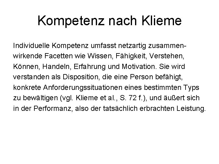 Kompetenz nach Klieme Individuelle Kompetenz umfasst netzartig zusammenwirkende Facetten wie Wissen, Fähigkeit, Verstehen, Können,