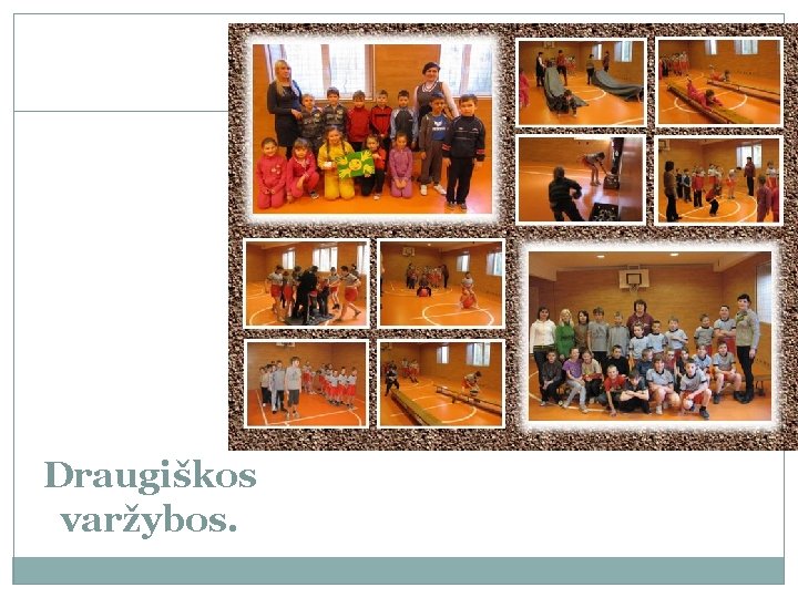 Draugiškos varžybos. 
