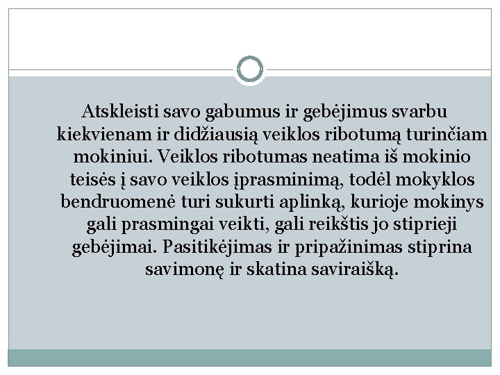 Atskleisti savo gabumus ir gebėjimus svarbu kiekvienam ir didžiausią veiklos ribotumą turinčiam mokiniui. Veiklos