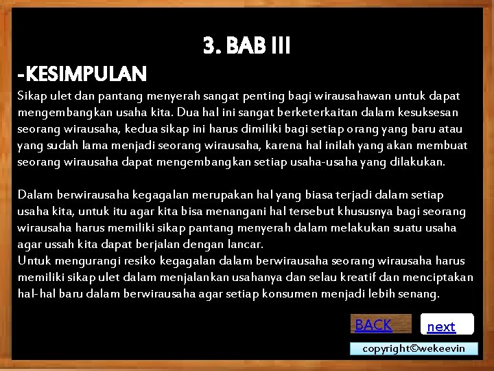 3. BAB III -KESIMPULAN Sikap ulet dan pantang menyerah sangat penting bagi wirausahawan untuk