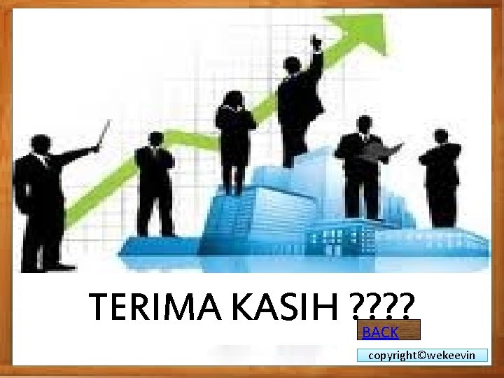 TERIMA KASIH ? ? BACK copyright©wekeevin 