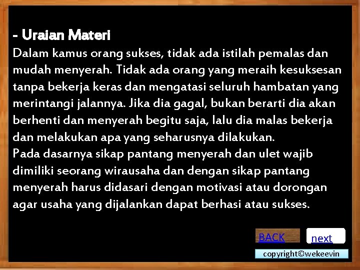 - Uraian Materi Dalam kamus orang sukses, tidak ada istilah pemalas dan mudah menyerah.