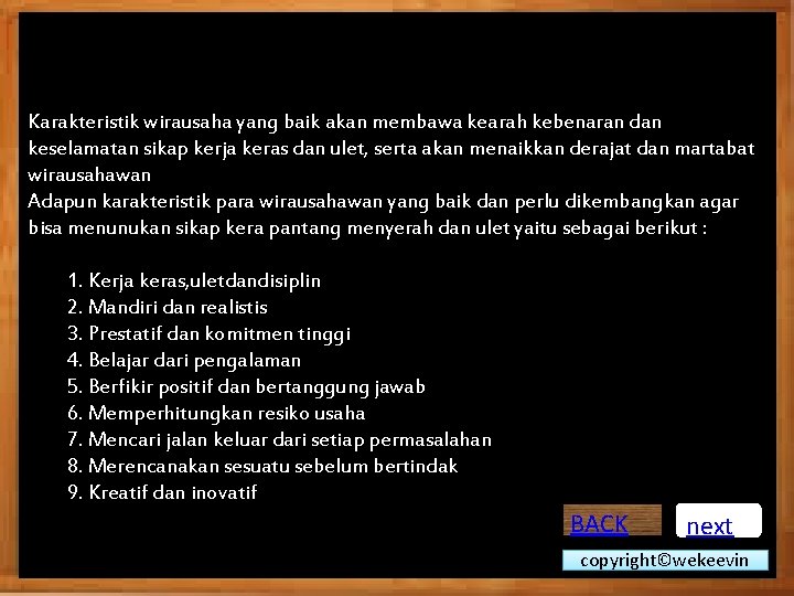 Karakteristik wirausaha yang baik akan membawa kearah kebenaran dan keselamatan sikap kerja keras dan