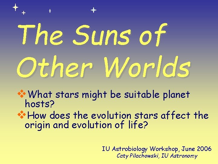 The Suns of Other Worlds v. What stars might be suitable planet hosts? v. The Suns of Other Worlds v. What stars might be suitable planet hosts? v.