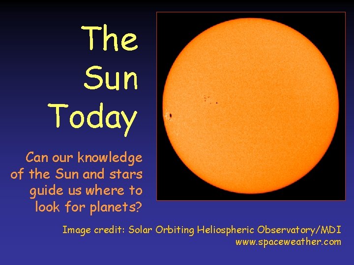 The Sun Today Can our knowledge of the Sun and stars guide us where The Sun Today Can our knowledge of the Sun and stars guide us where