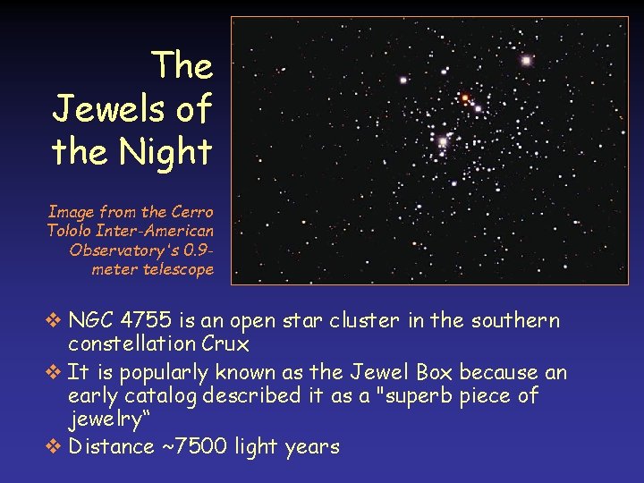 The Jewels of the Night Image from the Cerro Tololo Inter-American Observatory's 0. 9 The Jewels of the Night Image from the Cerro Tololo Inter-American Observatory's 0. 9