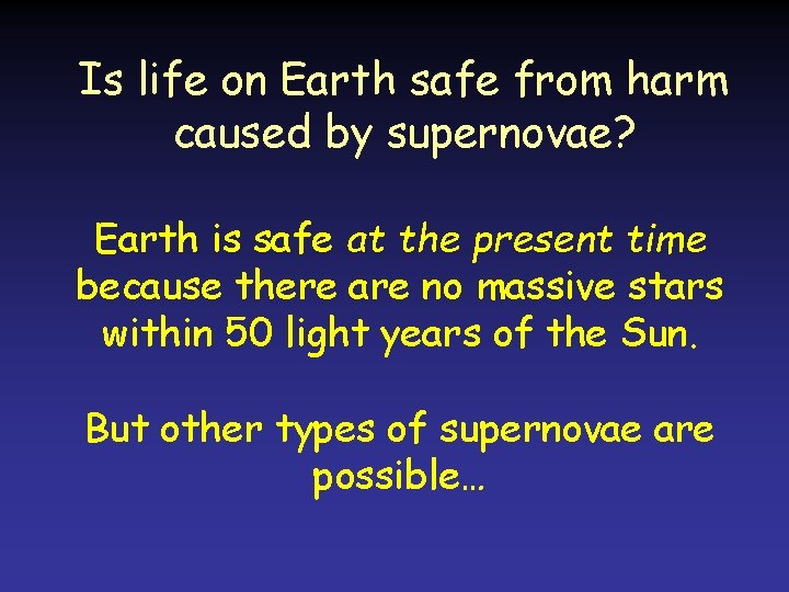 Is life on Earth safe from harm caused by supernovae? Earth is safe at Is life on Earth safe from harm caused by supernovae? Earth is safe at