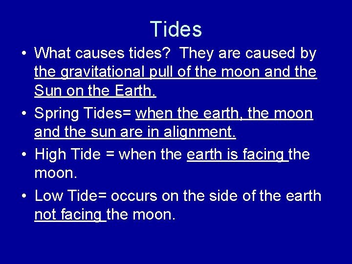 Tides • What causes tides? They are caused by the gravitational pull of the