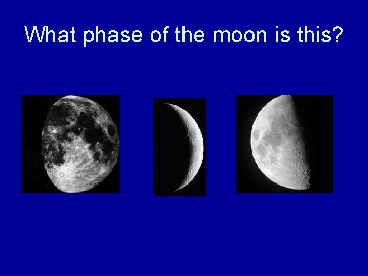 What phase of the moon is this? 