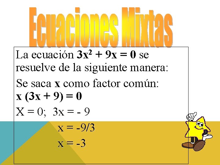 La ecuación 3 x 2 + 9 x = 0 se resuelve de la La ecuación 3 x 2 + 9 x = 0 se resuelve de la