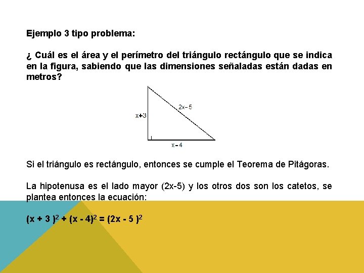 Ejemplo 3 tipo problema: ¿ Cuál es el área y el perímetro del triángulo Ejemplo 3 tipo problema: ¿ Cuál es el área y el perímetro del triángulo