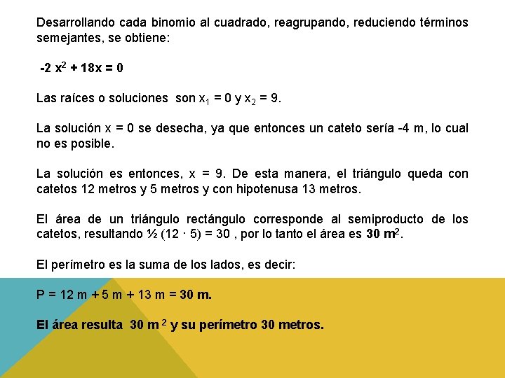 Desarrollando cada binomio al cuadrado, reagrupando, reduciendo términos semejantes, se obtiene: -2 x 2 Desarrollando cada binomio al cuadrado, reagrupando, reduciendo términos semejantes, se obtiene: -2 x 2