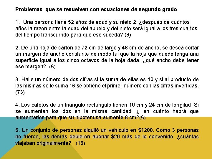 Problemas que se resuelven con ecuaciones de segundo grado 1. Una persona tiene 52 Problemas que se resuelven con ecuaciones de segundo grado 1. Una persona tiene 52