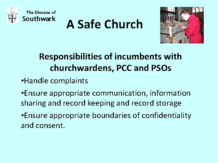 The Diocese of Southwark A Safe Church Responsibilities of incumbents with churchwardens, PCC and