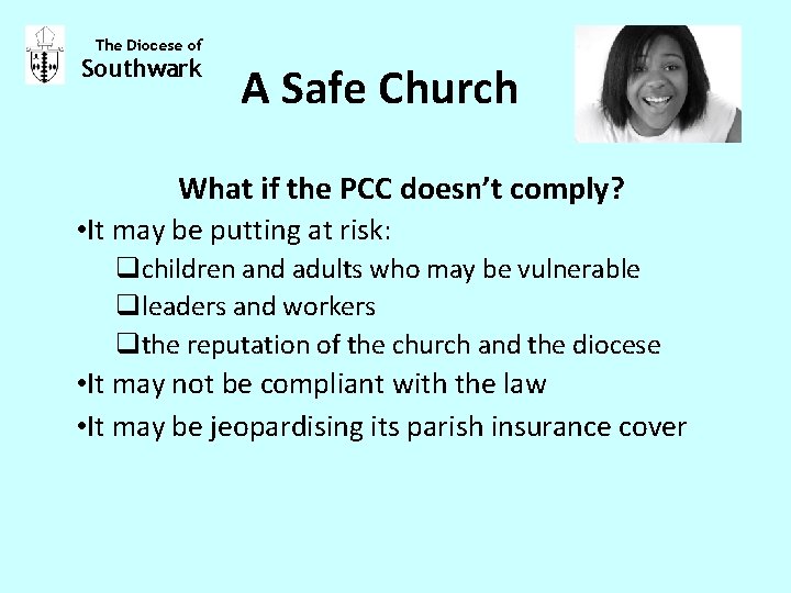 The Diocese of Southwark A Safe Church What if the PCC doesn’t comply? •