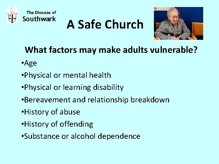 The Diocese of Southwark A Safe Church What factors may make adults vulnerable? •