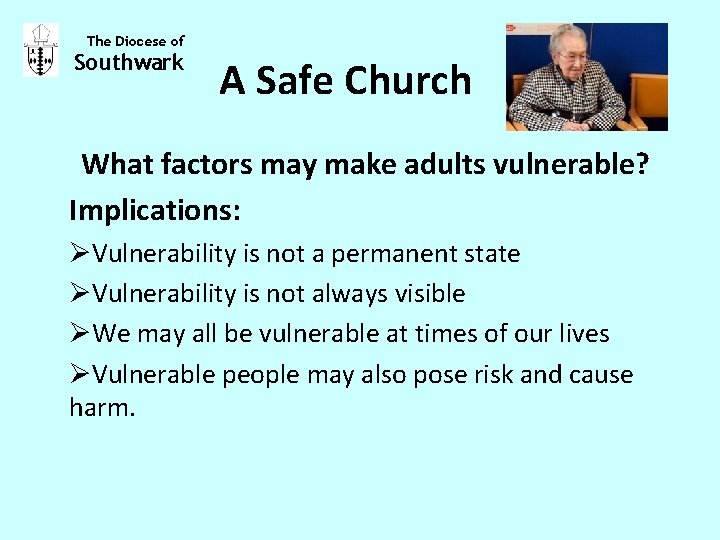 The Diocese of Southwark A Safe Church What factors may make adults vulnerable? Implications: