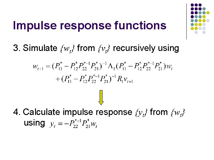 Impulse response functions 3. Simulate {wt} from {vt} recursively using 4. Calculate impulse response