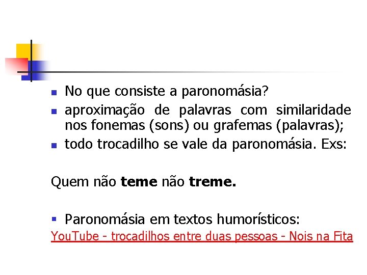 n n n No que consiste a paronomásia? aproximação de palavras com similaridade nos