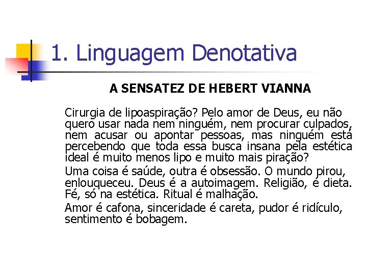 1. Linguagem Denotativa A SENSATEZ DE HEBERT VIANNA Cirurgia de lipoaspiração? Pelo amor de