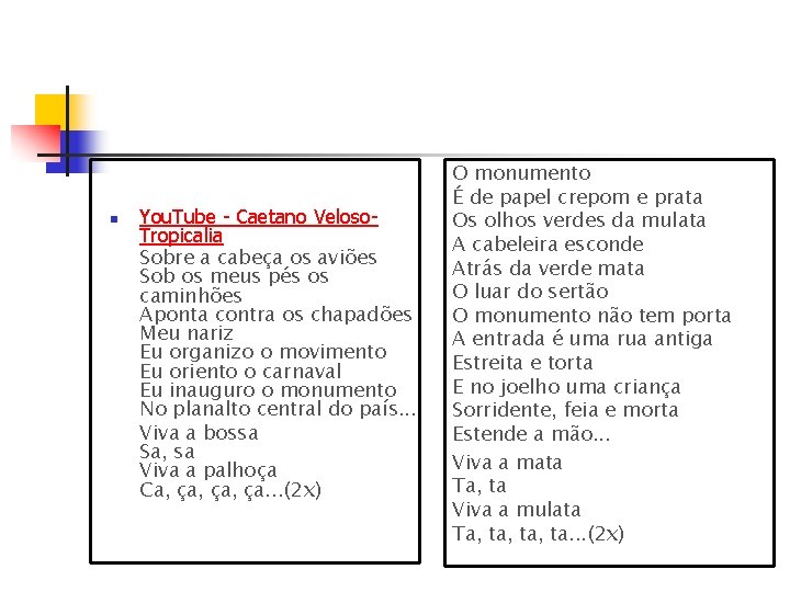 n You. Tube - Caetano Veloso. Tropicalia Sobre a cabeça os aviões Sob os