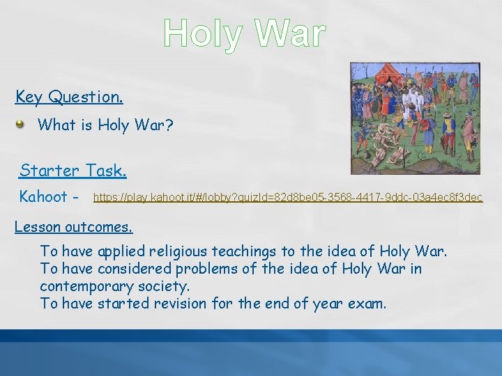 Holy War Key Question. What is Holy War? Starter Task. Kahoot - https: //play.
