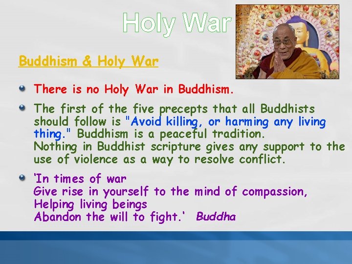 Holy War Buddhism & Holy War There is no Holy War in Buddhism. The