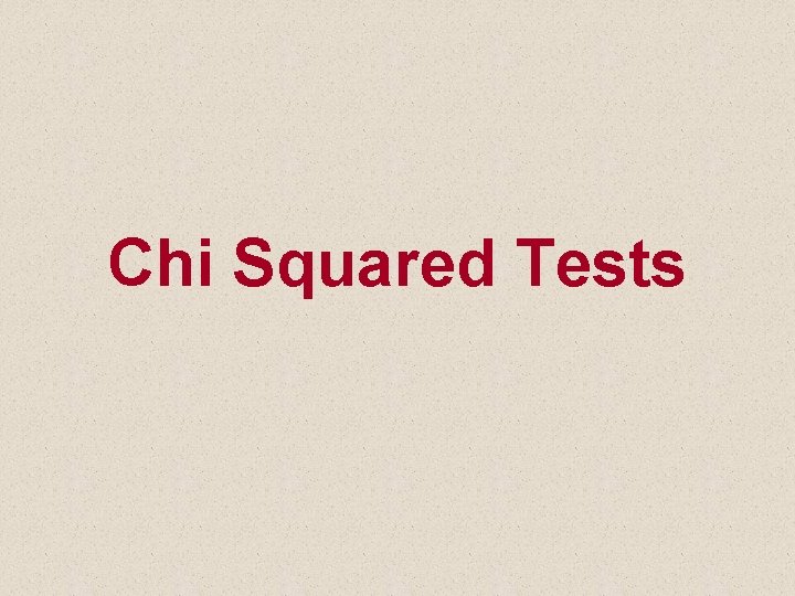 Chi Squared Tests 