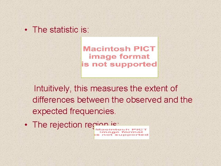  • The statistic is: Intuitively, this measures the extent of differences between the