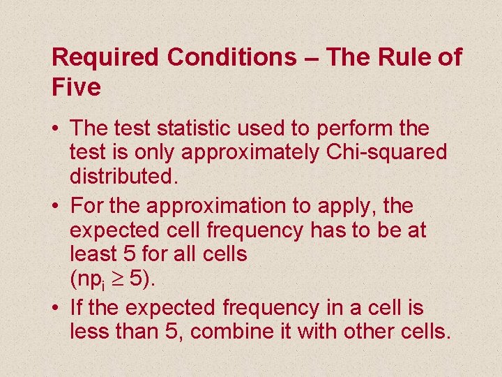 Required Conditions – The Rule of Five • The test statistic used to perform
